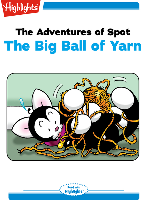 Title details for The Adventures of Spot:The Big Ball of Yarn by Marileta Robinson - Available